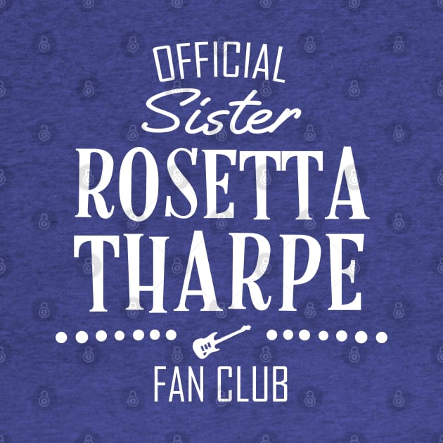 The Godmother of Rock & Roll: Sister Rosetta Tharpe Fan Club (white text) by Ofeefee